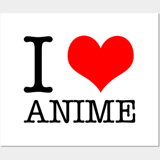 i love anime Posters and Art